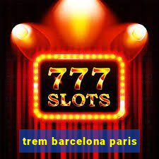 trem barcelona paris